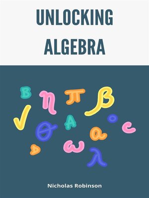 cover image of Unlocking Algebra--A Comprehensive Guide
